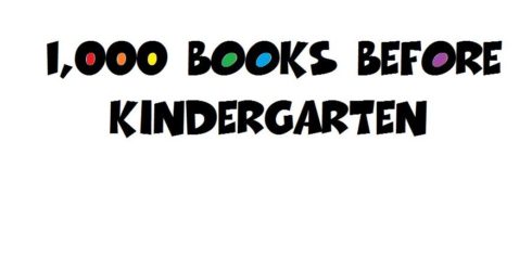 1,000 Books Before Kindergarten Give your child a head start for Kindergarten! Ask us how!