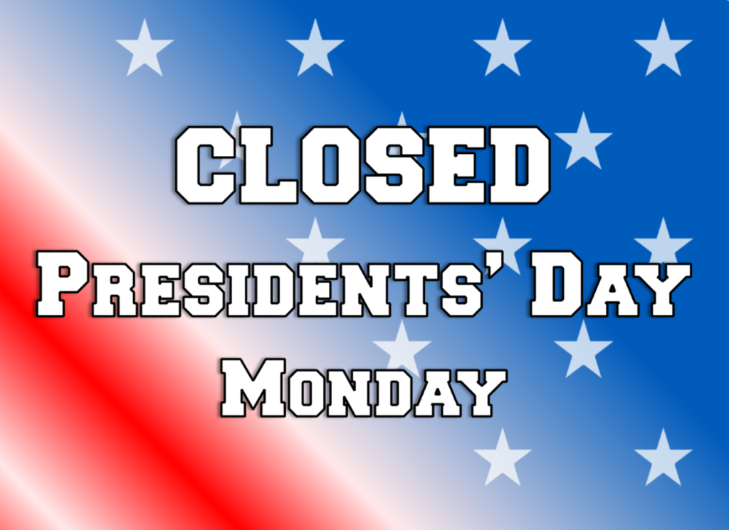 CLOSED for President’s Day